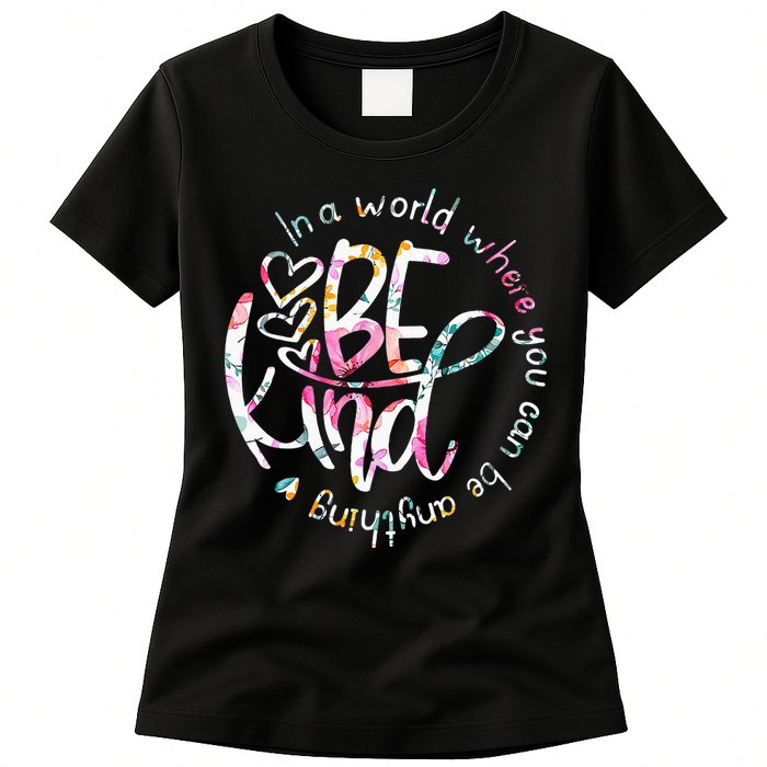 In A World Where You Can Be Anything Be Kind Kindness Womens T-Shirt