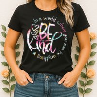 In A World Where You Can Be Anything Be Kind Kindness Womens T-Shirt