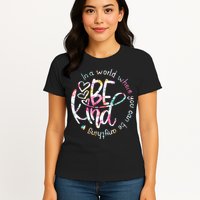 In A World Where You Can Be Anything Be Kind Kindness Womens T-Shirt