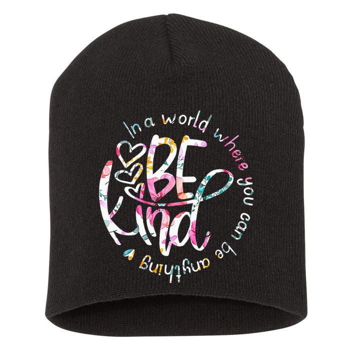 In A World Where You Can Be Anything Be Kind Kindness Short Acrylic Beanie
