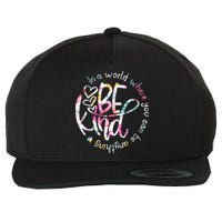In A World Where You Can Be Anything Be Kind Kindness Wool Snapback Cap
