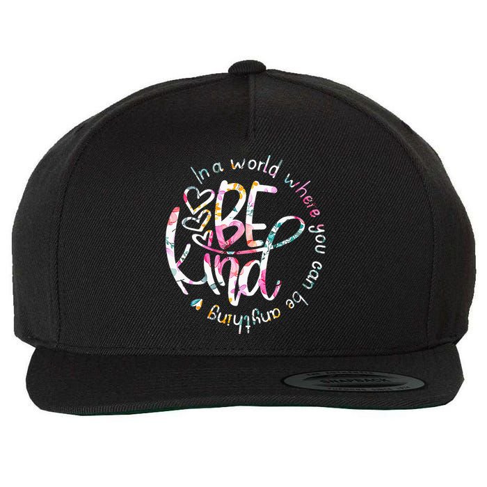 In A World Where You Can Be Anything Be Kind Kindness Wool Snapback Cap