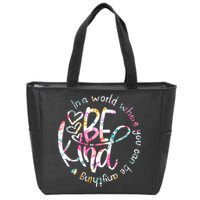 In A World Where You Can Be Anything Be Kind Kindness Zip Tote Bag