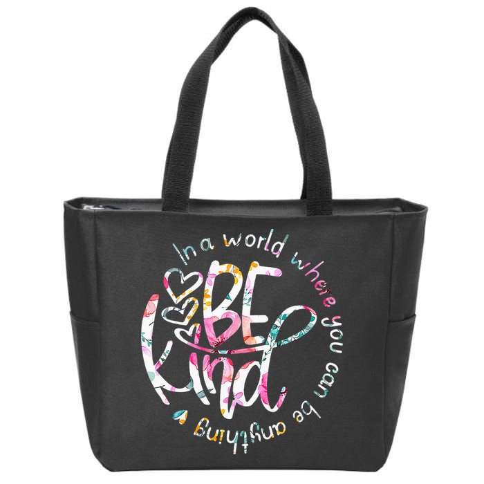 In A World Where You Can Be Anything Be Kind Kindness Zip Tote Bag