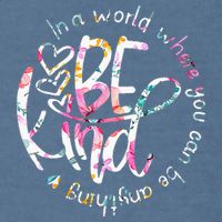 In A World Where You Can Be Anything Be Kind Kindness Garment-Dyed Sweatshirt