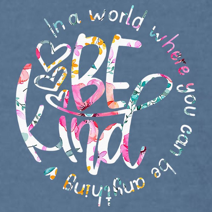 In A World Where You Can Be Anything Be Kind Kindness Garment-Dyed Sweatshirt