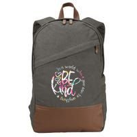 In A World Where You Can Be Anything Be Kind Kindness Cotton Canvas Backpack