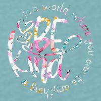 In A World Where You Can Be Anything Be Kind Kindness Sueded Cloud Jersey T-Shirt