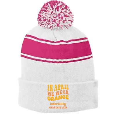 In April We Wear Orange Infertility Awareness Week Funny Stripe Pom Pom Beanie