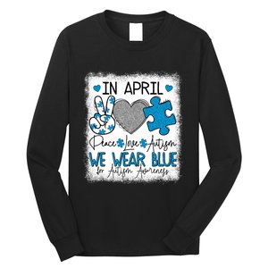 In April We Wear Blue For Autism Awareness Peace Love Autism Long Sleeve Shirt