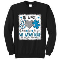 In April We Wear Blue For Autism Awareness Peace Love Autism Sweatshirt