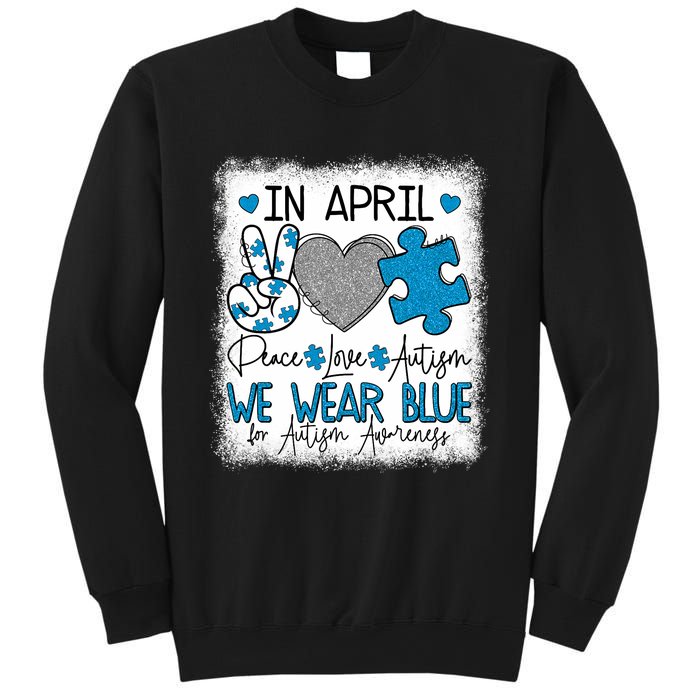 In April We Wear Blue For Autism Awareness Peace Love Autism Sweatshirt