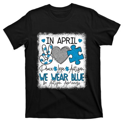 In April We Wear Blue For Autism Awareness Peace Love Autism T-Shirt