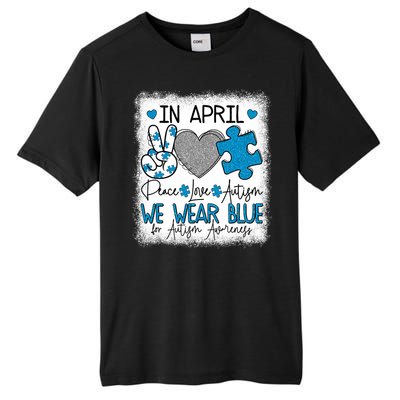 In April We Wear Blue For Autism Awareness Peace Love Autism Tall Fusion ChromaSoft Performance T-Shirt