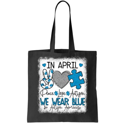 In April We Wear Blue For Autism Awareness Peace Love Autism Tote Bag