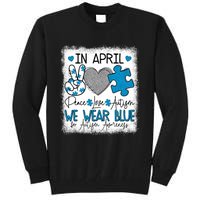 In April We Wear Blue For Autism Awareness Peace Love Autism Tall Sweatshirt