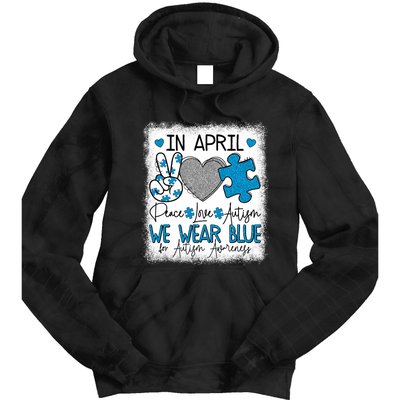 In April We Wear Blue For Autism Awareness Peace Love Autism Tie Dye Hoodie