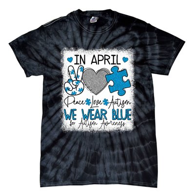 In April We Wear Blue For Autism Awareness Peace Love Autism Tie-Dye T-Shirt