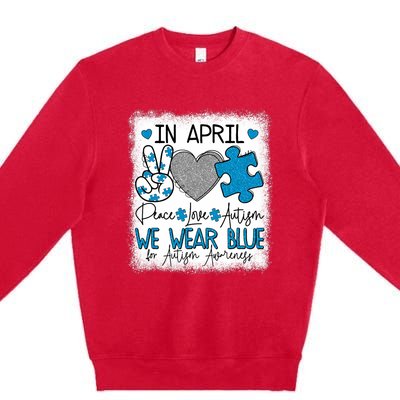 In April We Wear Blue For Autism Awareness Peace Love Autism Premium Crewneck Sweatshirt