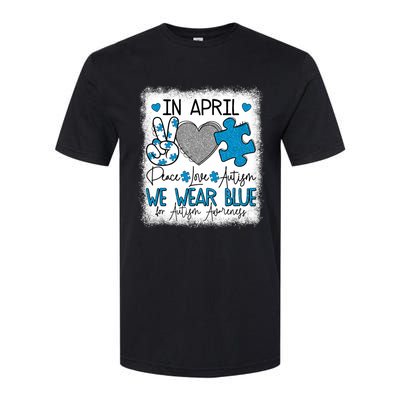 In April We Wear Blue For Autism Awareness Peace Love Autism Softstyle CVC T-Shirt