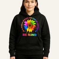 In A World Where You Can Be Anything BE KIND LGBT Rainbow Hoodie