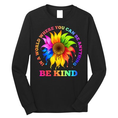 In A World Where You Can Be Anything BE KIND LGBT Rainbow Long Sleeve Shirt