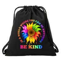 In A World Where You Can Be Anything BE KIND LGBT Rainbow Drawstring Bag