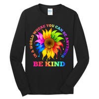 In A World Where You Can Be Anything BE KIND LGBT Rainbow Tall Long Sleeve T-Shirt