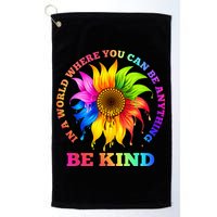 In A World Where You Can Be Anything BE KIND LGBT Rainbow Golf Towel