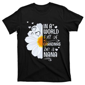 In A World Full Of Grandmas Be A Nana Daisy Flower T-Shirt