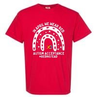 In April We Wear Red Autism Awareness Acceptance Red Instead Garment-Dyed Heavyweight T-Shirt