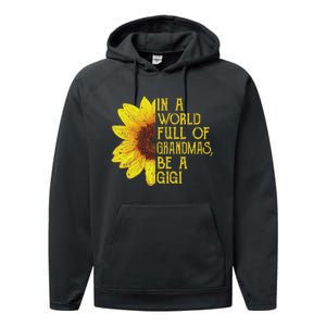 In A World Full Of Grandmas Be A Gigi Apparel Funny Grandma Performance Fleece Hoodie