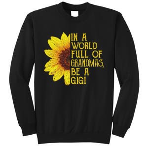 In A World Full Of Grandmas Be A Gigi Apparel Funny Grandma Sweatshirt