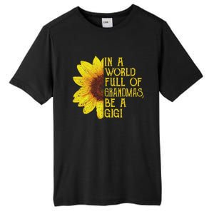 In A World Full Of Grandmas Be A Gigi Apparel Funny Grandma Tall Fusion ChromaSoft Performance T-Shirt