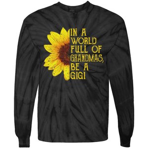 In A World Full Of Grandmas Be A Gigi Apparel Funny Grandma Tie-Dye Long Sleeve Shirt