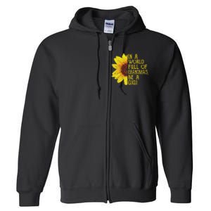 In A World Full Of Grandmas Be A Gigi Apparel Funny Grandma Full Zip Hoodie