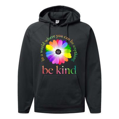 In A World Where You Can Be Anything Be Kind Gift Performance Fleece Hoodie