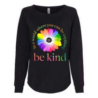 In A World Where You Can Be Anything Be Kind Gift Womens California Wash Sweatshirt