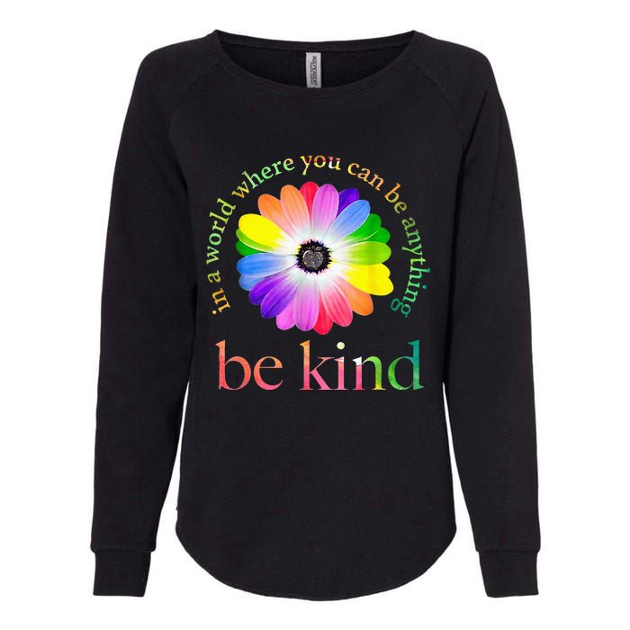 In A World Where You Can Be Anything Be Kind Gift Womens California Wash Sweatshirt