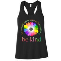 In A World Where You Can Be Anything Be Kind Gift Women's Racerback Tank