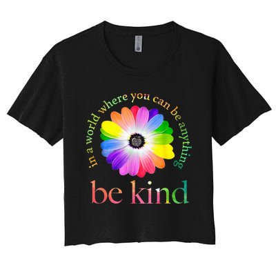 In A World Where You Can Be Anything Be Kind Gift Women's Crop Top Tee