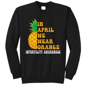 In April We Wear Orange Infertility Awareness Week Tall Sweatshirt