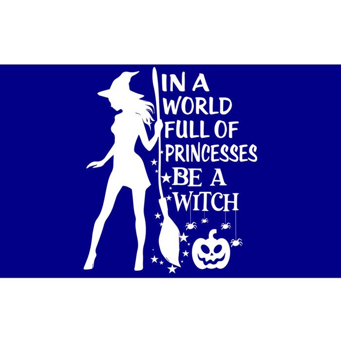 In A World Full Of Princesses Be A Witch Halloween Gift Bumper Sticker