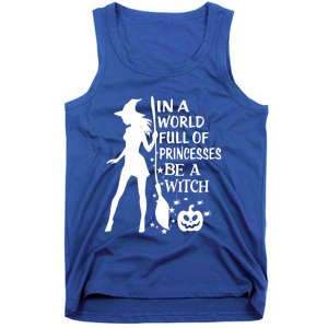 In A World Full Of Princesses Be A Witch Halloween Gift Tank Top