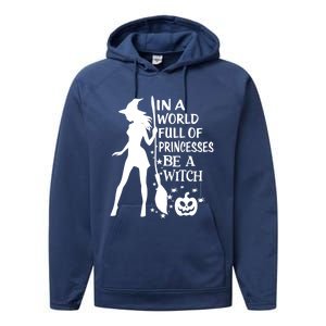 In A World Full Of Princesses Be A Witch Halloween Gift Performance Fleece Hoodie