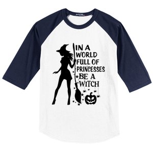 In A World Full Of Princesses Be A Witch Halloween Gift Baseball Sleeve Shirt