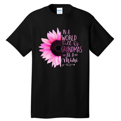 In A World Full Of Grandmas Be A Mimi Sunflower Tall T-Shirt