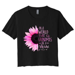 In A World Full Of Grandmas Be A Mimi Sunflower Women's Crop Top Tee