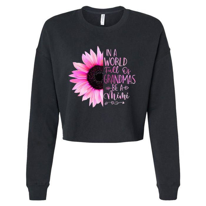 In A World Full Of Grandmas Be A Mimi Sunflower Cropped Pullover Crew