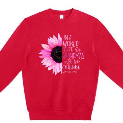 In A World Full Of Grandmas Be A Mimi Sunflower Premium Crewneck Sweatshirt